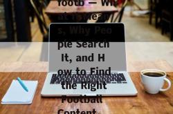 footb — What It Means, Why People Search It, and How to Find the Right Football Content 